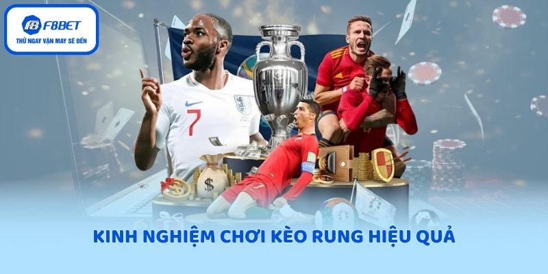 Kinh nghiệm chơi kèo rung hiệu quả